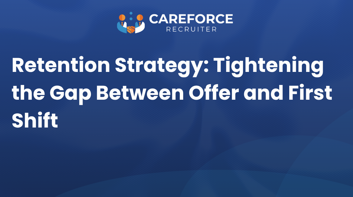 Retention Strategy: Tightening the Gap Between Offer and First Shift